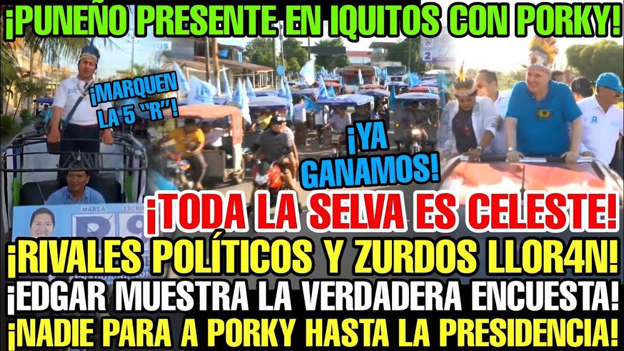 EDGAR MANCHA TRANSMITE EL MASIVO APOYO A PORKY EN IQUITOS Y CALLA A ZURDOS Y RIVALES POLÍTICOS