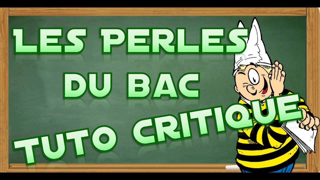 Les Véritables Perles Du Bac Tuto Critique Youtube