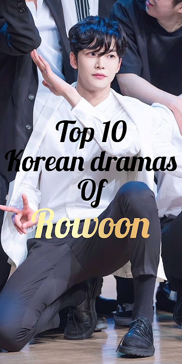 Top 10 dramas of Rowoon you need to watch #kdrama