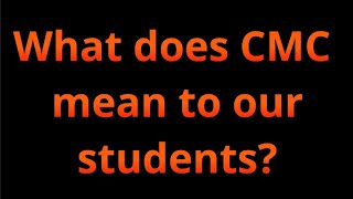 What does CMC mean to our students