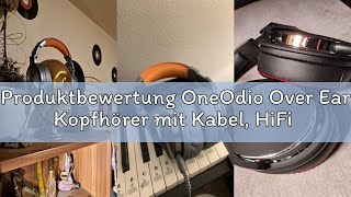 Produktbewertung OneOdio Over Ear Kopfhörer mit Kabel, HiFi Studiokopfhörer mit Hi-Res, 50mm Treiber