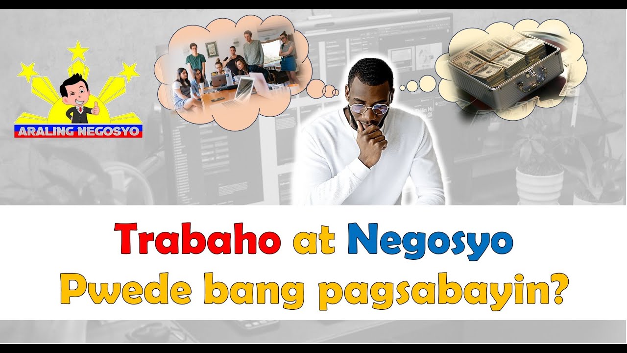 Trabaho at Negosyo Pwede bang pagsabayin - YouTube