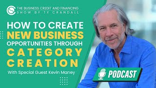 How to Create New Business Opportunities Through Category Creation with Kevin Maney