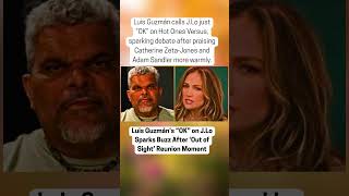 Luis Guzmns ok On J Lo Sparks Buzz After out Of Sight Reunion Moment