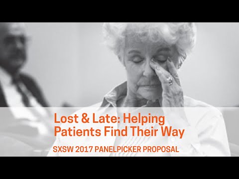 SXSW 2017 Lost and Late: Helping Patients Find Their Way