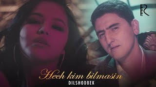 Dilshodbek - Hech kim bilmasin klip