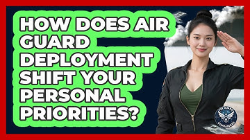 How Does Air Guard Deployment Shift Your Personal Priorities? - Air Guard Commanders
