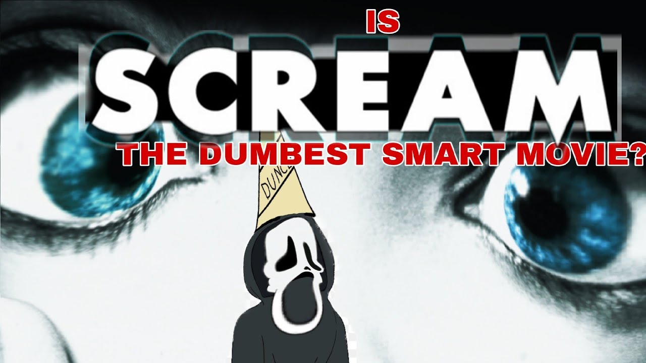 Is SCREAM the Dumbest Smart Movie?