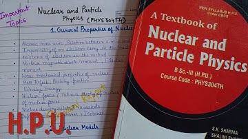 Nuclear and Particle Physics Important Topics | PHYS304TH | B.Sc. 3rd Year | H.P.U.