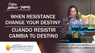 WHEN RESISTANCE CHANGE YOUR DESTINY - CUANDO RESISTIR CAMBIA TU DESTINO