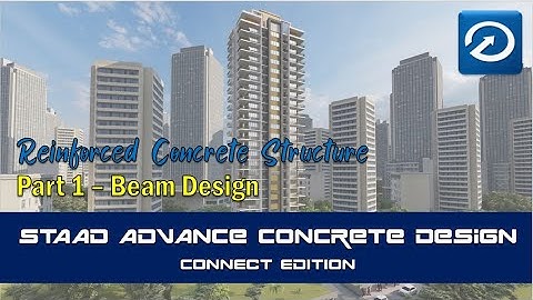 STAAD Advance Concrete Design Connect Part 1 | Beam Design