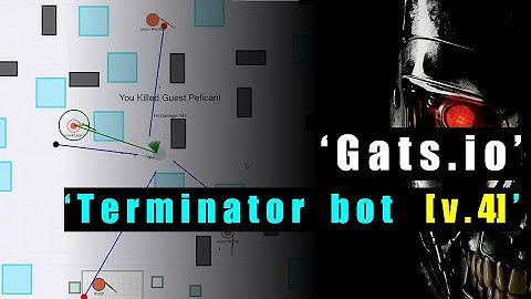 Gats.io terminator bot [v.4] Small update, big change.