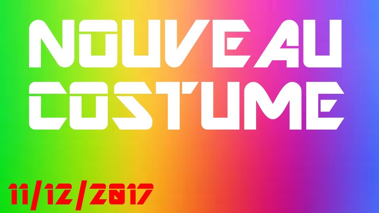 UN NOUVEAU COSTUME DISPONIBLE !!! 11/12/2017