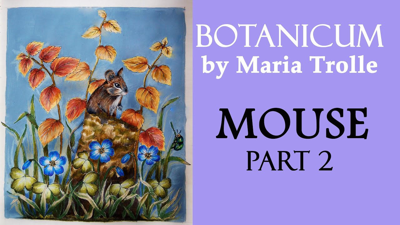 MOUSE. Coloring in 'Botanicum' by M.Trolle.  Part 2 / Раскраска-антистресс Марии Тролле