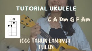 1000 Tahun Lamanya - TULUS, Tutorial Ukulele Mudah, Chord dan Petikan Mudah, kau jadi bagian hidupku