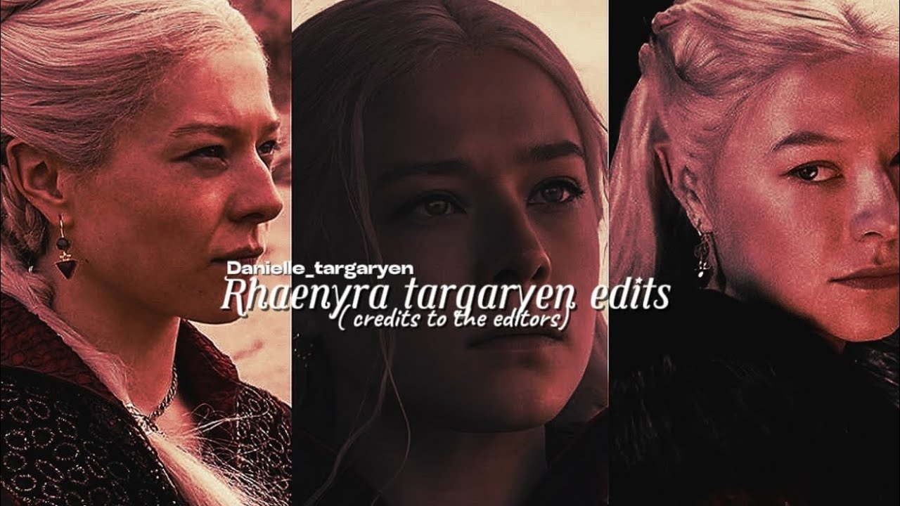 Rhaenyra targaryen edits ( I need her so bad )