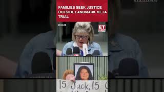 Victims Families Speak Outside Landmark Meta Trial They Knew What They Were Doing