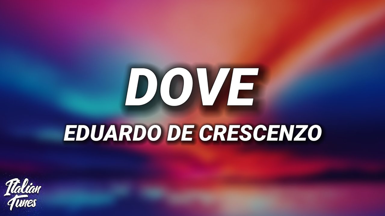 Watch Eduardo De Crescenzo - Dove (Testo/Lyrics) on YouTube Watch Eduardo De Crescenzo - Dove (Testo/Lyrics) on YouTube