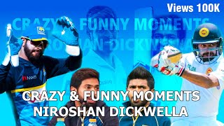 Niroshan Dickwella Crazy & Funny Moments In Cricket