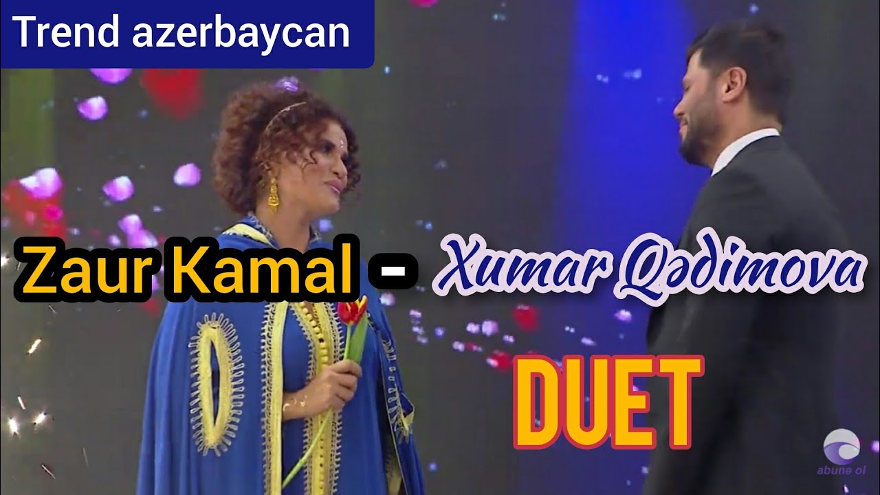 Zaur Kamal - Xumar Qedimova 5/5 duet