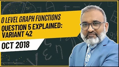 Oct 2018 Var 42 Q No 5 O Level Graph Function