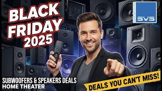 Black Friday 2025 Speakers & Subwoofers Home Theater Deals You Can’t Miss! SVS Deals! #hometheater
