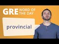GRE Vocab Word of the Day: Provincial | Manhattan Prep