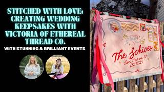 Stitched With Love: Creating Wedding Keepsakes With Victoria of Ethereal Thread Co.