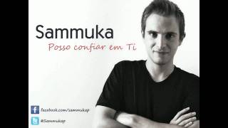 Video thumbnail of "Sammuka - Posso Confiar em Ti"