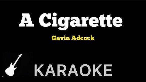 Thumbnail of Gavin Adcock - A Cigarette | Karaoke Guitar Instrumental