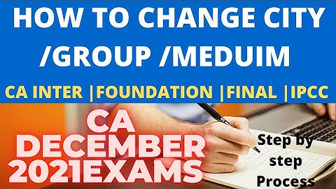 How to change city /group /medium In correction window -CA December 2021 exams icai
