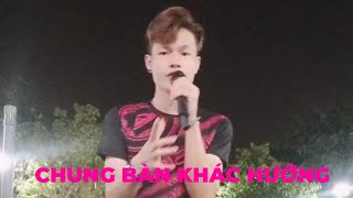 CHUNG BÀN KHÁC HƯỚNG-Hoàng Hồng Quân - bạn thì giờ sống với cách sống sa hoa lắm tiền | Ku Nam Cover