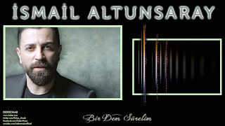 İsmail Altunsaray - Bir Dem Sürelim [ Derkenar © 2016 Kalan Müzik ] Resimi