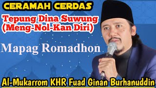Ceramah Cerdas, Tepung Dina Suwung (Meng-Nol-Kan Diri) , Al-Mukarrom Ustadz Fuad Ginan Burhanuddin