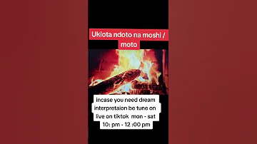 Ukiota Ndoto Na Moto Moshi Dreamanalysis Dreaminterpretations Ndoto 