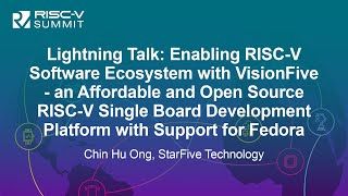 lightning talk: enabling risc-v software ecosystem with visionfive - an affordable an... chin hu ong