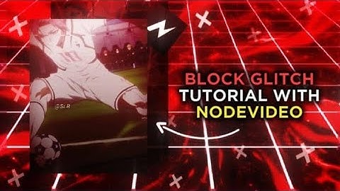 Block Glitch Tutorial With NODEVIDEO [Tutorial] | NodeVideo