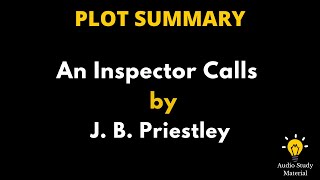 Plot Summary Of An Inspector Calls By J.B. Priestley. - Inspector Calls By J.B. Priestley Summary