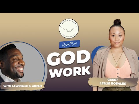 Leslie Rosales | Season 1 | Watch God Work with Lawrence E. Adjah