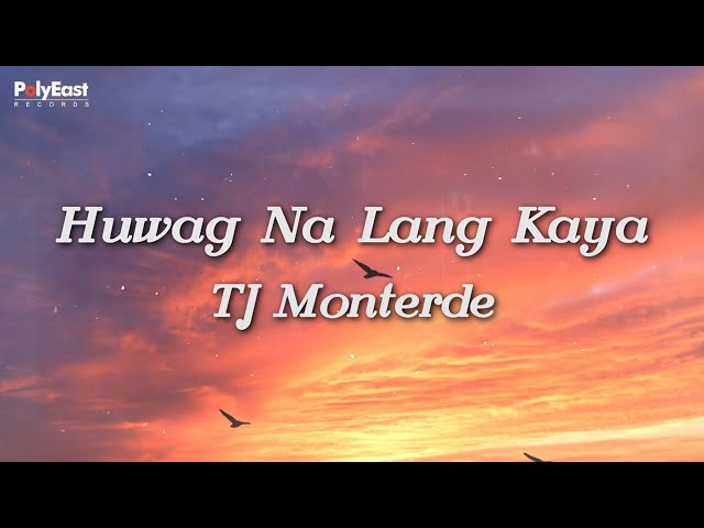 TJ Monterde - Huwag Na Lang Kaya (Official Lyric Video) class=