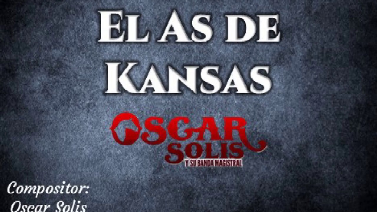 EL AS DE KANSAS Oscar Solis y Su Banda Magistral ( KARAOKE) karaoke version