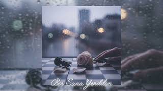 Bir Sana Yenildim