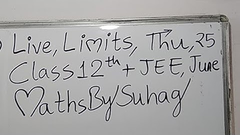 08 Live Class 12 Limits Thu 25 June Maths By Suhag Teko Classes