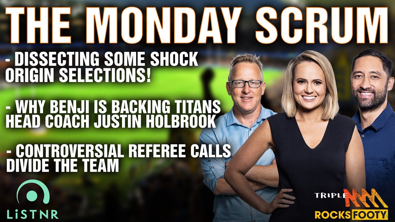 Monday Scrum Shock Origin Selections, Under Pressure Coaches and Controversial Decisions