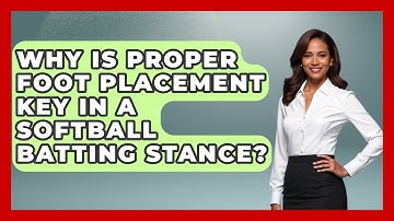 Why Is Proper Foot Placement Key In A Softball Batting Stance? - Softball Basics and Beyond