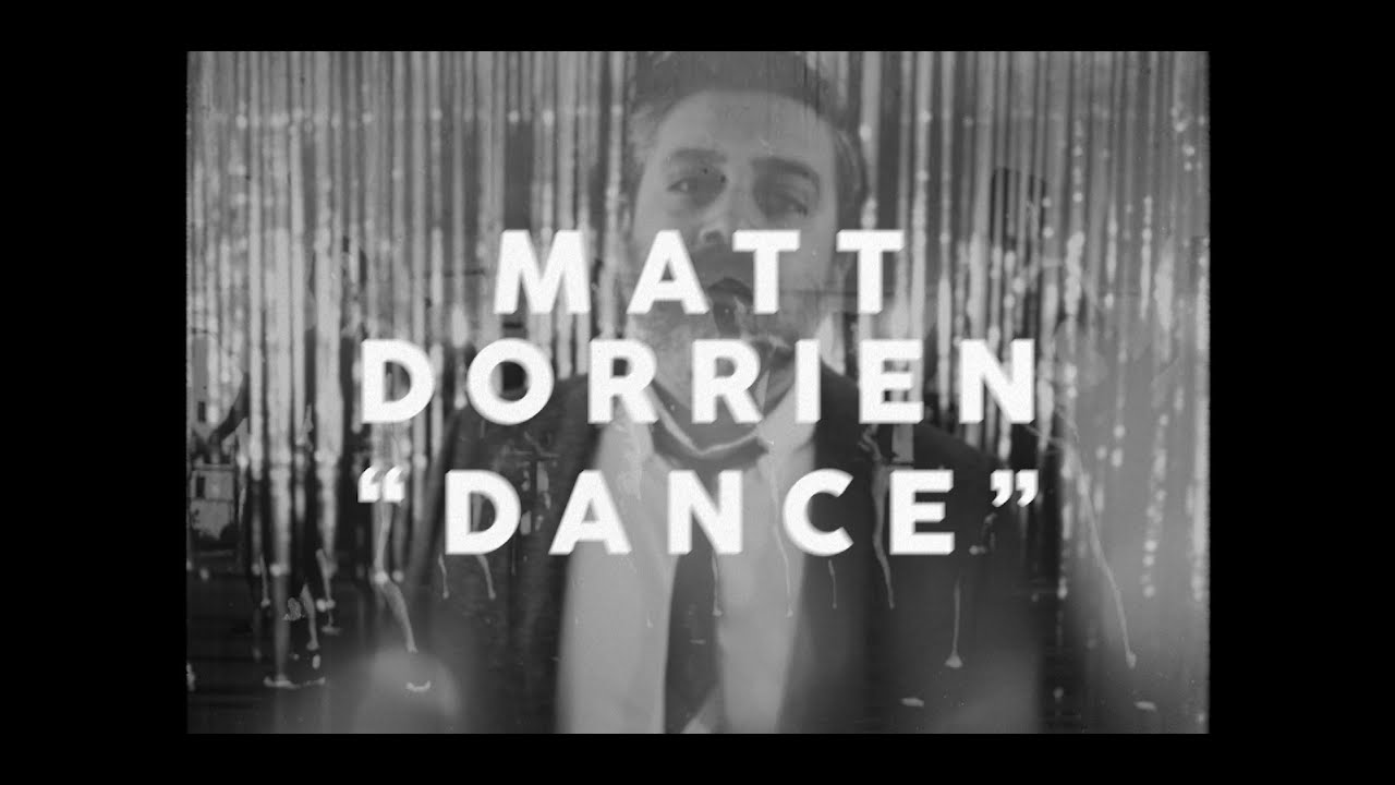 Guarda Matt Dorrien - "Dance" (Official Music Video) su YouTube Guarda Matt Dorrien - "Dance" (Official Music Video) su YouTube