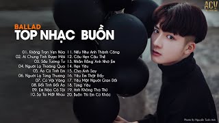 Top Nhạc Buồn Hay Nhất 2021 | LK Ballad Buồn Tâm Trạng Nhất Hiện Nay | Buồn Thì Cứ Khóc #46