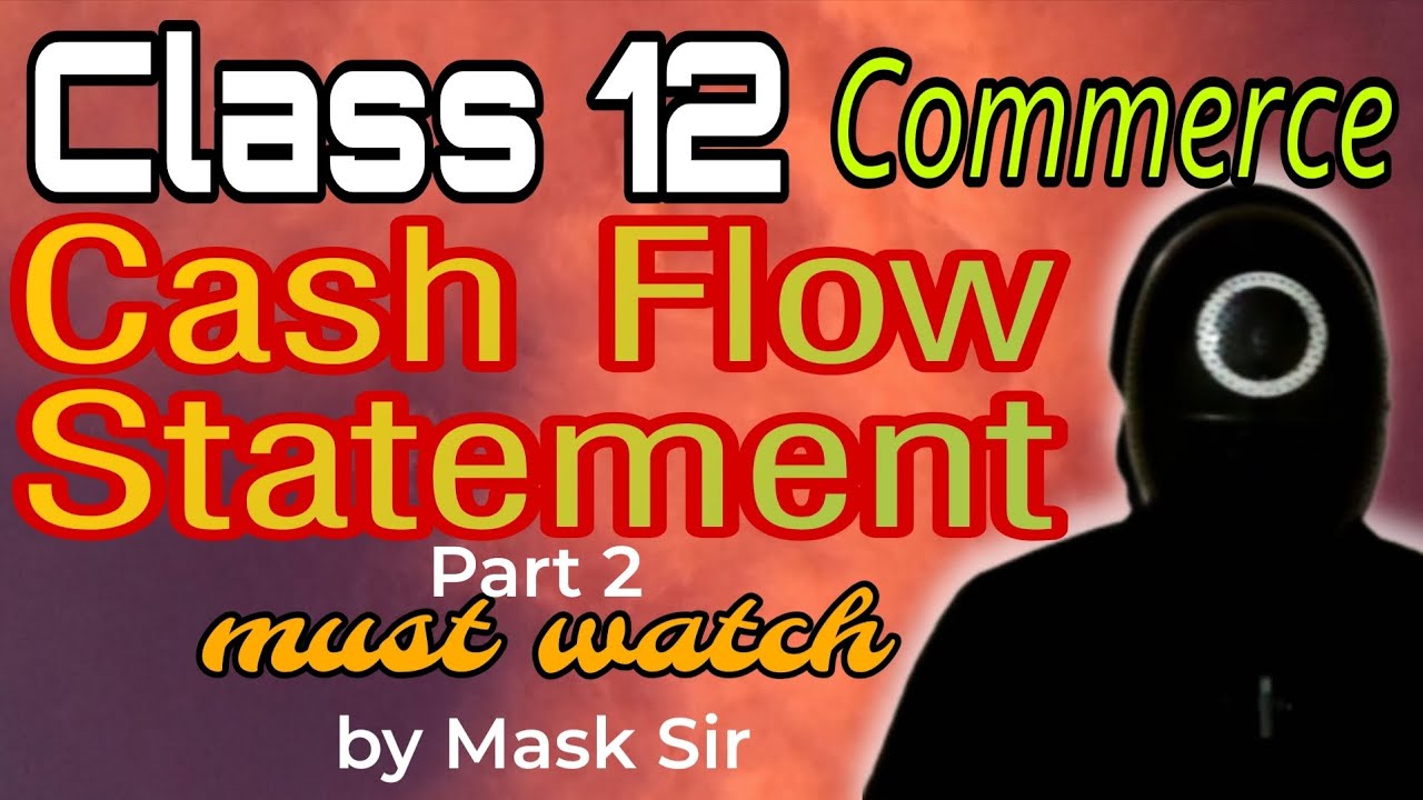 Chapter Cash Flow Statement | Class12 |Basics | Mask Sir | Exam Preparation 