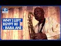 Why I Left The Egypt 80 Band After 50 Years - Baba Ani