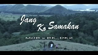 Download Lagu Jang Ko Samakan - MOB x BK_DK² (MV) MP3